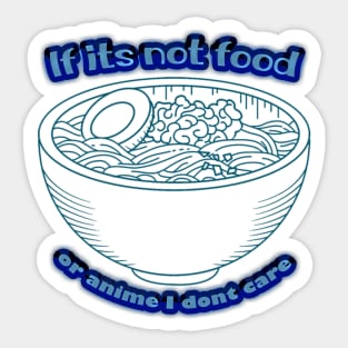 If its not food or anime I dont care Sticker